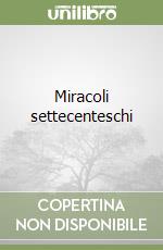 Miracoli settecenteschi libro