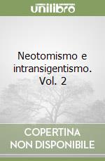Neotomismo e intransigentismo. Vol. 2 libro
