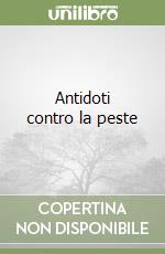 Antidoti contro la peste