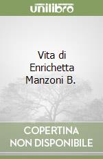 Vita di Enrichetta Manzoni B. libro