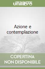 Azione e contemplazione