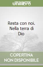 Resta con noi. Nella terra di Dio