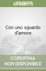 Con uno sguardo d'amore