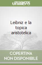 Leibniz e la topica aristotelica libro