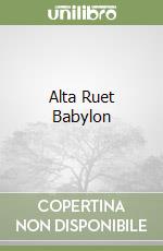 Alta Ruet Babylon
