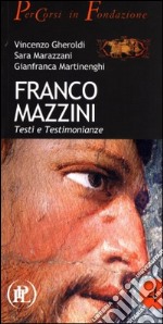 Franco Mazzini. Testi e testimonianze