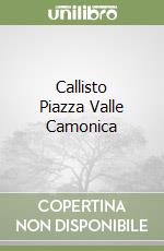 Callisto Piazza Valle Camonica