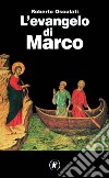 L'evangelo di Marco libro di Osculati Roberto