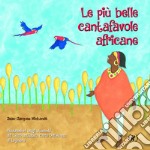 Le più belle cantafavole africane. Ediz. illustrata