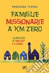 Famiglie missionarie a km 0. Nuovi modi di «abitare» la Chiesa libro di Fazzini Gerolamo