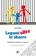 Legami oltre le sbarre. Mediazione familiare in carcere libro