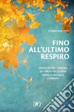 Fino all'ultimo respiro. Diario di una sposa e mamma