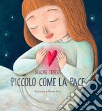 Piccolo come la pace. Ediz. a colori libro