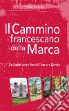 Il cammino francescano della Marca. Da Assisi verso Ascoli Piceno e Loreto libro di Gessaga Paolo