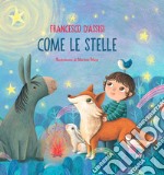 Come le stelle. Ediz. illustrata libro