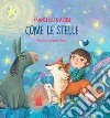 Come le stelle. Ediz. illustrata libro