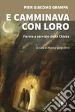 E camminava con loro. Parole a servizio della Chiesa libro