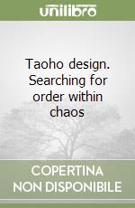 Taoho design. Searching for order within chaos