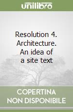 Resolution 4. Architecture. An idea of a site text libro