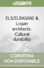 ELS/ELBASANI & Logan architects. Cultural durability