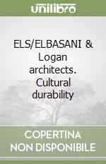 ELS/ELBASANI & Logan architects. Cultural durability libro