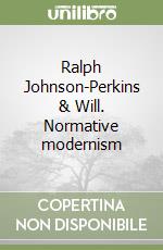 Ralph Johnson-Perkins & Will. Normative modernism