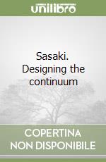 Sasaki. Designing the continuum
