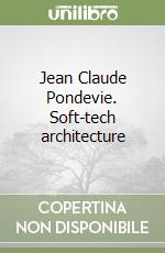 Jean Claude Pondevie. Soft-tech architecture libro