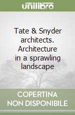 Tate & Snyder architects. Architecture in a sprawling landscape