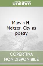 Marvin H. Meltzer. City as poetry libro