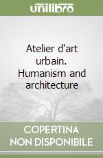 Atelier d'art urbain. Humanism and architecture libro