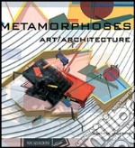 Metamorphoses. Art/Architecture libro