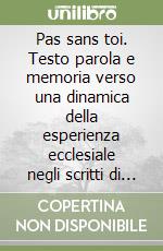 Pas sans toi. Testo parola e memoria verso una dinamica della esperienza ecclesiale negli scritti di Michel de Certau libro