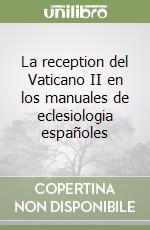 La reception del Vaticano II en los manuales de eclesiologia españoles libro