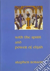 With the spirit and power of Elijah. The prophetic-reforming spirituality of Bernard of Clairvaux as evidenced particularly in his letters libro