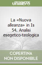 La «Nuova alleanza» in Is 54. Analisi esegetico-teologica