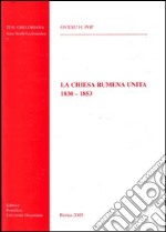 La Chiesa rumena unita (1830-1853) libro