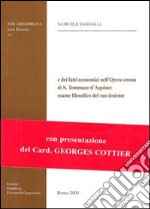 Il Lessico settoriale delle realtà e dei fatti economici nell'opera omnia di s. Tommaso d'Aquino: esame filosofico del suo insieme libro