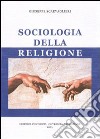 Sociologia della religione libro di Scarvaglieri Giuseppe