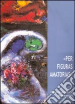 «Per figuras amatorias» libro