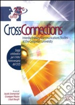 Cross connections. Interdisciplinary communications studies at the Gregorian University. Saggi celebrativi per il 25° anniversario del CICS