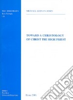 Toward a Christology of Christ the High Priest