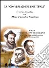 La «conversazione spirituale». Progetto apostolico nel «Modo di procedere ignaziano» libro di Alphonso H. (cur.)