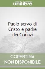 Paolo servo di Cristo e padre dei Corinzi libro