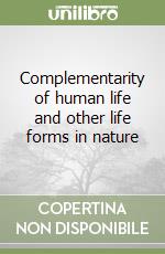 Complementarity of human life and other life forms in nature libro