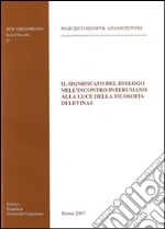 Il significato del dialogo nell'incontro interumano alla luce della filosofia di Levinas