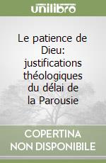 Le patience de Dieu: justifications théologiques du délai de la Parousie libro