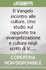 Il Vangelo incontro alle culture. Uno studio sul rapporto tra evangelizzazione e culture negli scritti di V. C. Vanzin dei missionari saveriani (1900-1976)