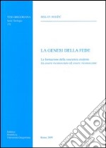 La Genesi della fede. La formazione della coscenza credente tra essere riconosciuto ed essere riconoscente