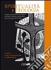 Spiritualità e teologia. Simposio in occasione del 50° anniversario dell'Istituto di spiritualità della Pontificia Università Gregoriana (1958-2008) libro